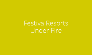 festiva resorts under fire